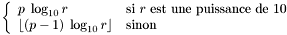 \[ \left\{\begin{array}{ll} p \; \log_{10} r & \mbox{si $r$ est une puissance de 10} \\ \lfloor (p-1)\;\log_{10} r\rfloor & \mbox{sinon} \end{array}\right. \]