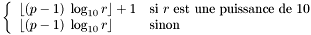 \[ \left\{\begin{array}{ll} \lfloor (p-1) \; \log_{10} r\rfloor + 1 & \mbox{si $r$ est une puissance de 10} \\ \lfloor (p-1) \; \log_{10} r\rfloor & \mbox{sinon} \end{array}\right. \]